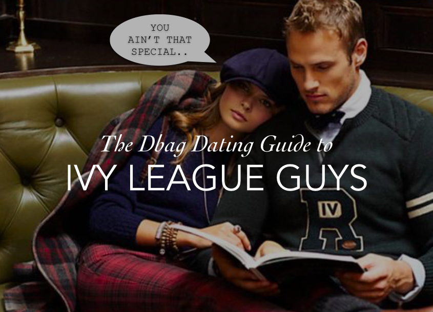 DBAG DATING GUIDE TO IVY LEAGUE GUYS