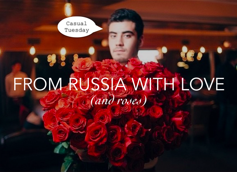 From Russia with Love (& Roses)